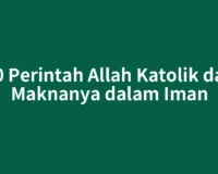 10 Perintah Allah Katolik dan Maknanya dalam Iman