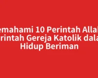 Memahami 10 Perintah Allah 5 Perintah Gereja Katolik dalam Hidup Beriman