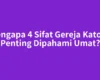 Mengapa 4 Sifat Gereja Katolik Penting Dipahami Umat?