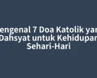 Mengenal 7 Doa Katolik yang Dahsyat untuk Kehidupan Sehari-Hari