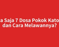 Apa Saja 7 Dosa Pokok Katolik dan Cara Melawannya?