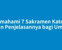 Memahami 7 Sakramen Katolik dan Penjelasannya bagi Umat