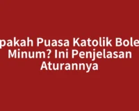 Apakah Puasa Katolik Boleh Minum? Ini Penjelasan Aturannya