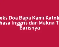 Teks Doa Bapa Kami Katolik Bahasa Inggris dan Makna Tiap Barisnya