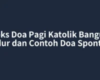 Teks Doa Pagi Katolik Bangun Tidur dan Contoh Doa Spontan