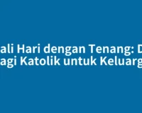 Awali Hari dengan Tenang: Doa Pagi Katolik untuk Keluarga