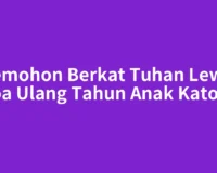 Memohon Berkat Tuhan Lewat Doa Ulang Tahun Anak Katolik