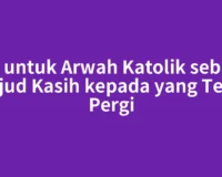 Doa untuk Arwah Katolik sebagai Wujud Kasih kepada yang Telah Pergi