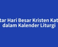 Daftar Hari Besar Kristen Katolik dalam Kalender Liturgi