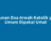 Susunan Doa Arwah Katolik yang Umum Dipakai Umat