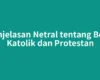 Penjelasan Netral tentang Beda Katolik dan Protestan