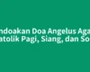 Mendoakan Doa Angelus Agama Katolik Pagi, Siang, dan Sore